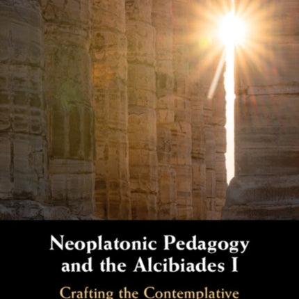 Neoplatonic Pedagogy and the Alcibiades I