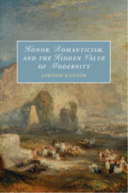 Honor Romanticism and the Hidden Value of