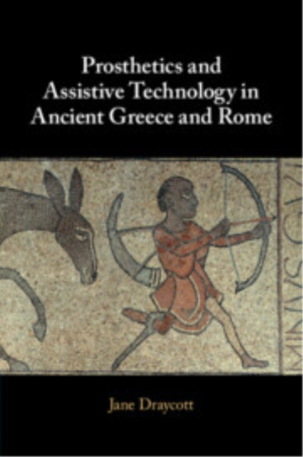 Prosthetics and Assistive Technology in Ancient