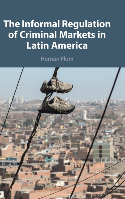 The Informal Regulation of Criminal Markets in