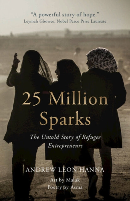 25 Million Sparks: The Untold Story of Refugee Entrepreneurs