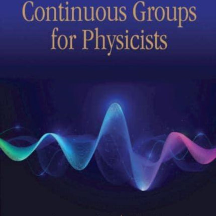 Continuous Groups for Physicists