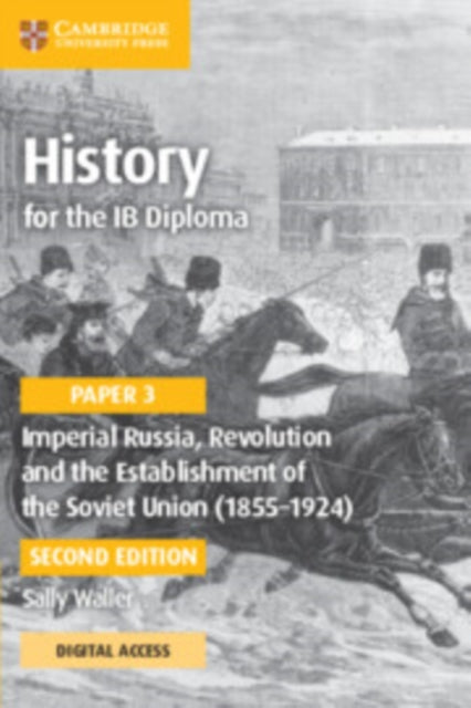 History for the IB Diploma Paper 3 Imperial Russia Revolution and the Establishment of the Soviet Union 18551924 Coursebook with Digital Access 2 Years