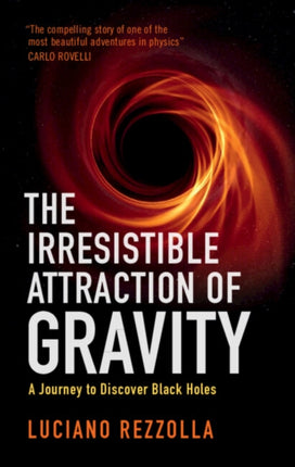 The Irresistible Attraction of Gravity: A Journey to Discover Black Holes