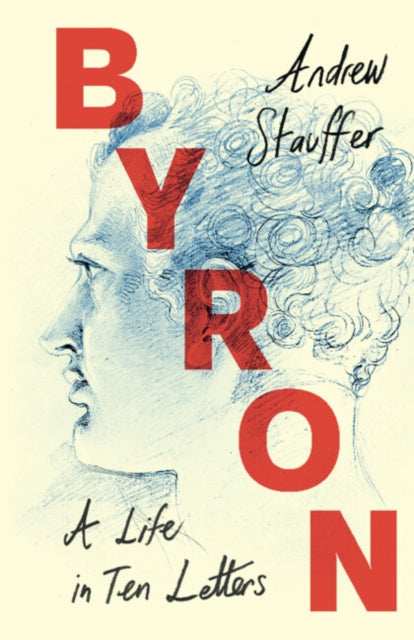 Byron A Life in Ten Letters