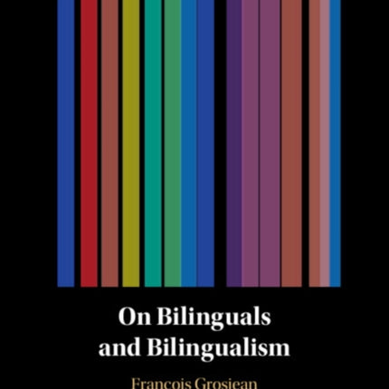On Bilinguals and Bilingualism