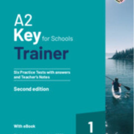A2 Key for Schools Trainer 1 for the Revised Exam from 2020 Six Practice Tests with Answers and Teachers Notes with Resources Download with eBook