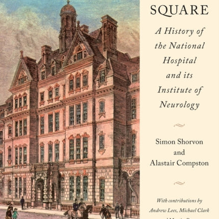 Queen Square A History of the National Hospital and its Institute of Neurology