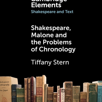 Shakespeare Malone and the Problems of Chronology