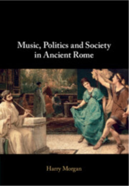 Music Politics and Society in Ancient Rome