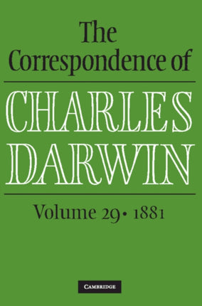 The Correspondence of Charles Darwin: Volume 29, 1881