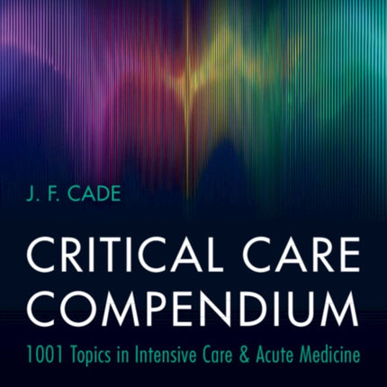 Critical Care Compendium: 1001 Topics in Intensive Care & Acute Medicine