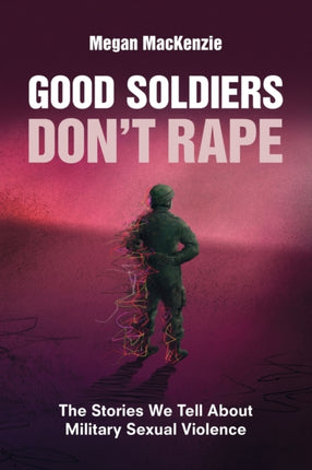 Good Soldiers Dont Rape