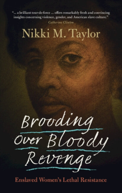 Brooding over Bloody Revenge: Enslaved Women's Lethal Resistance