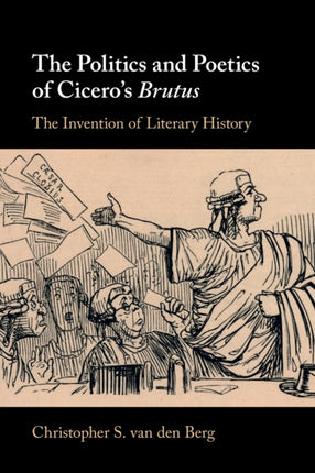 The Politics and Poetics of Ciceros Brutus