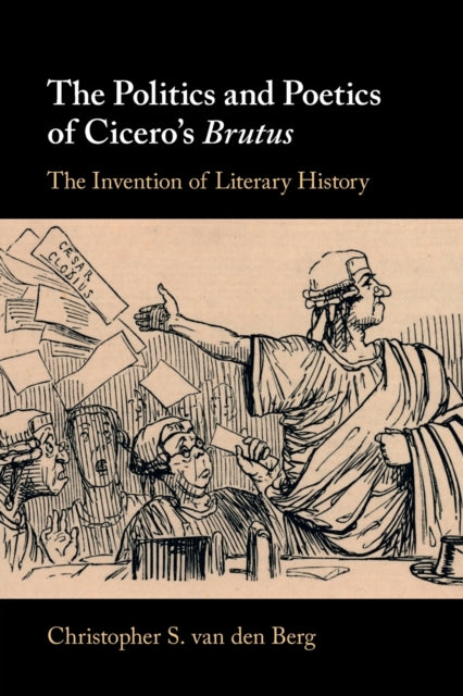 The Politics and Poetics of Ciceros Brutus