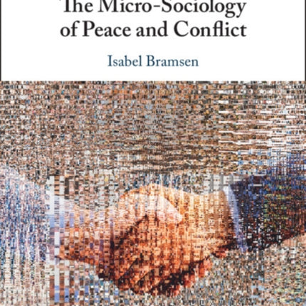 The MicroSociology of Peace and Conflict