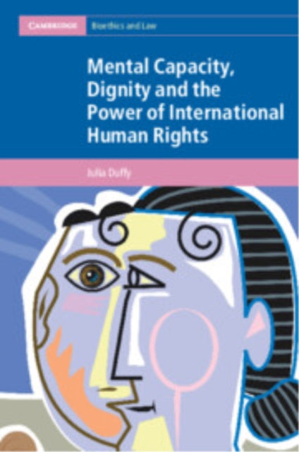 Mental Capacity Dignity and the Power of International Human Rights