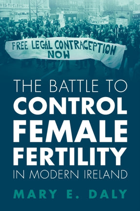 The Battle to Control Female Fertility in Modern