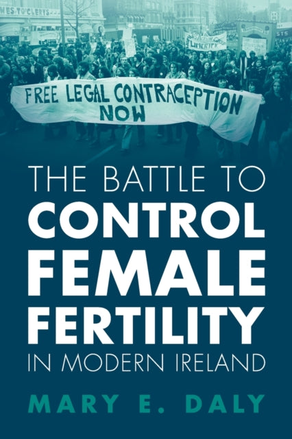 The Battle to Control Female Fertility in Modern