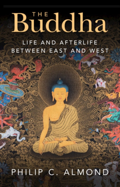 The Buddha: Life and Afterlife Between East and West