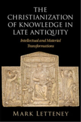 The Christianization of Knowledge in Late