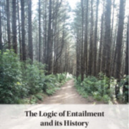 The Logic of Entailment and its History
