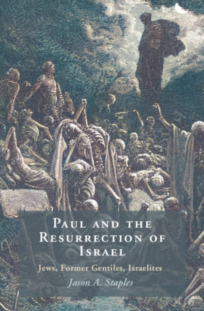 Paul and the Resurrection of Israel: Jews, Former Gentiles, Israelites