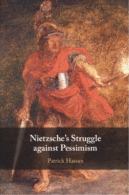 Nietzsches Struggle against Pessimism