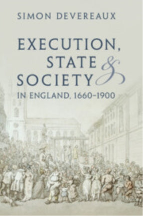 Execution State and Society in England 16601900
