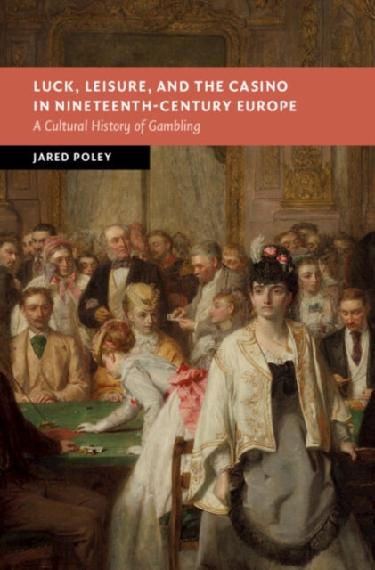 Luck Leisure and the Casino in NineteenthCentury