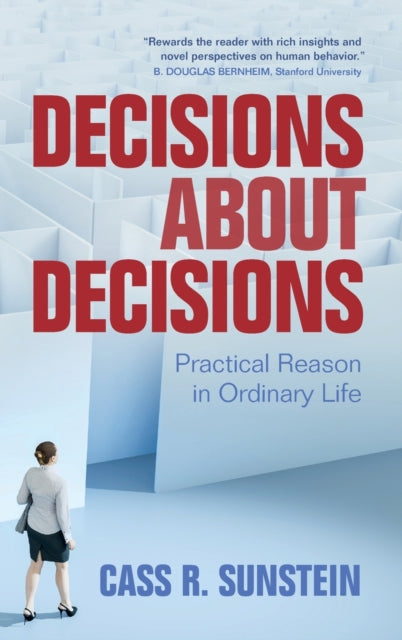 Decisions about Decisions: Practical Reason in Ordinary Life