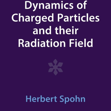 Dynamics of Charged Particles and their Radiation Field