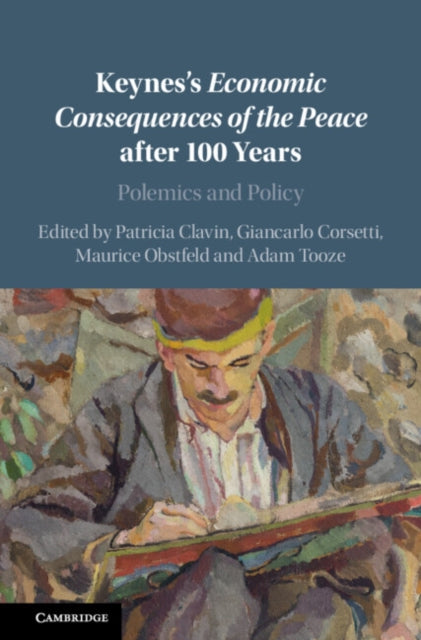 Keynes's Economic Consequences of the Peace after 100 Years: Polemics and Policy