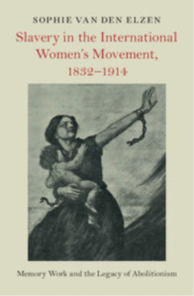 Slavery in the International Womens Movement 18321914