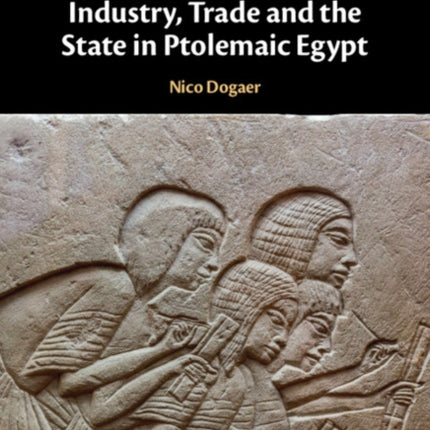 Industry Trade and the State in Ptolemaic Egypt