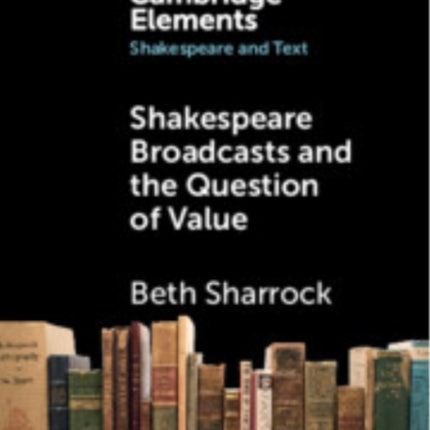Shakespeare Broadcasts and the Question of Value