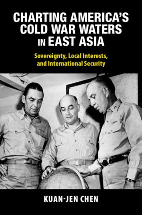 Charting Americas Cold War Waters in East Asia