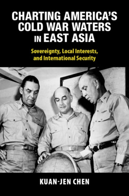Charting Americas Cold War Waters in East Asia