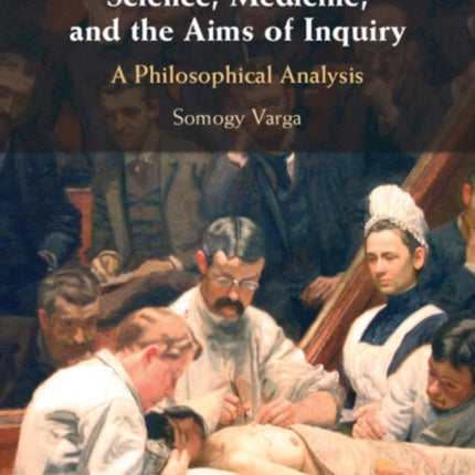Science Medicine and the Aims of Inquiry
