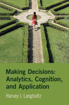 Making Decisions Analytics Cognition and Application