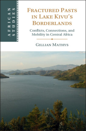 Fractured Pasts in Lake Kivus Borderlands