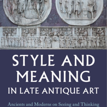 Style and Meaning in Late Antique Art