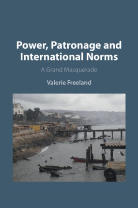 Power Patronage and International Norms