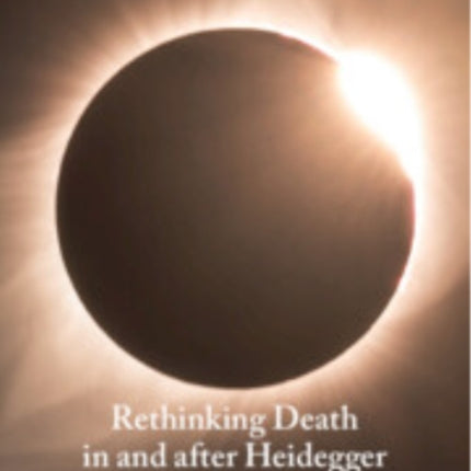Rethinking Death in and after Heidegger