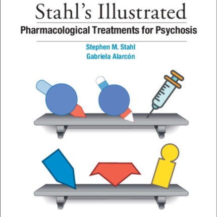 Stahls Illustrated Pharmacological Treatments for