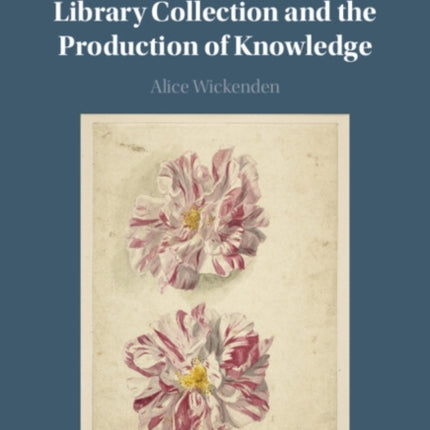 Hans Sloanes Library Collection and the Production of Knowledge