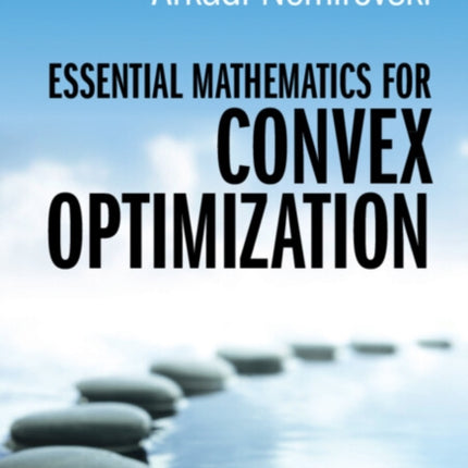 Essential Mathematics for Convex Optimization