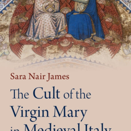 The Cult of the Virgin Mary in Medieval Italy