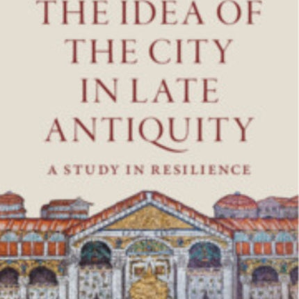 The Idea of the City in Late Antiquity